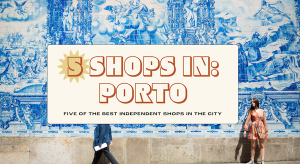 Read more about the article Porto in 5 Shops – Lonely Planet