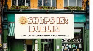 Read more about the article Dublin’s 5 best independent shops
