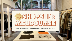 Read more about the article Melbourne’s 5 best independent shops