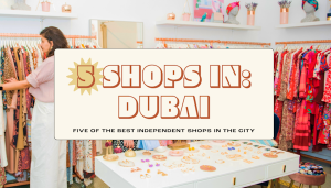 Read more about the article 5 best independent shops in Dubai