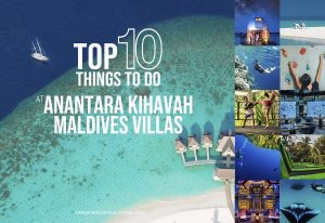 Read more about the article 10 Top Activities To Do at Anantara Kihavah Maldives Villas