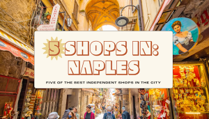 Read more about the article Naples in 5 shops: the best Italian designs and flavors