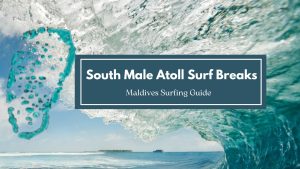 Read more about the article South Male Atoll Surf Breaks. The List